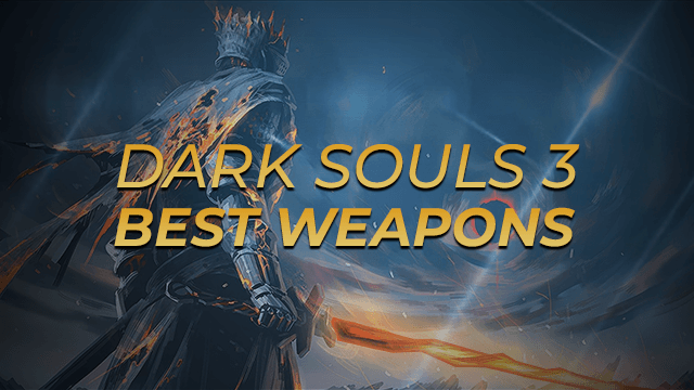Dark Souls 3 Best Weapons DS3 Updated 2022