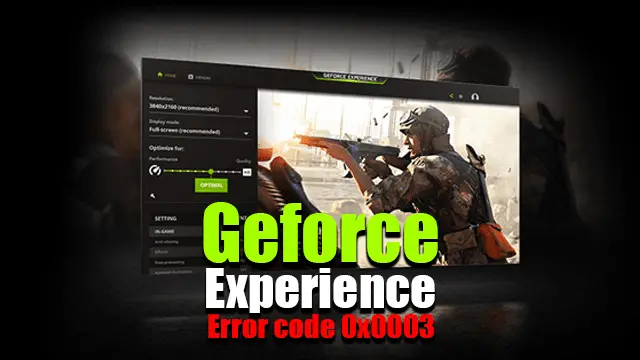 Geforce Experience Error code 0x0003 | Nvidia Error Code (Updated) Solution