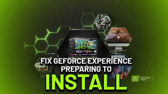 Fix GeForce Experience Preparing to Install