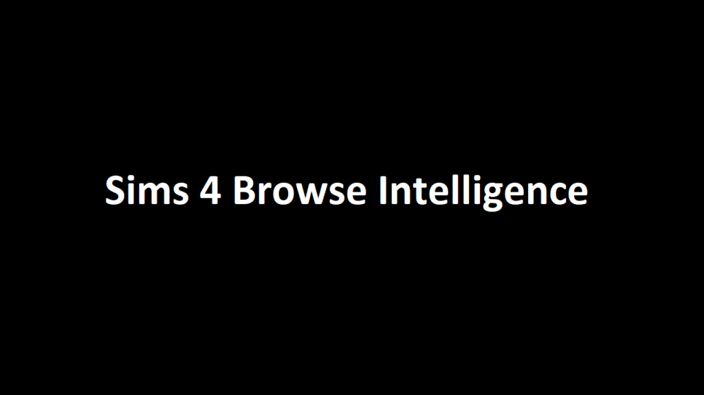 Sims 4 Browse Intelligence | How To Browse Intelligence