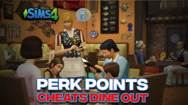 Sims 4 Perk Points cheat & Dine Out, Restaurant – Updated (2023)