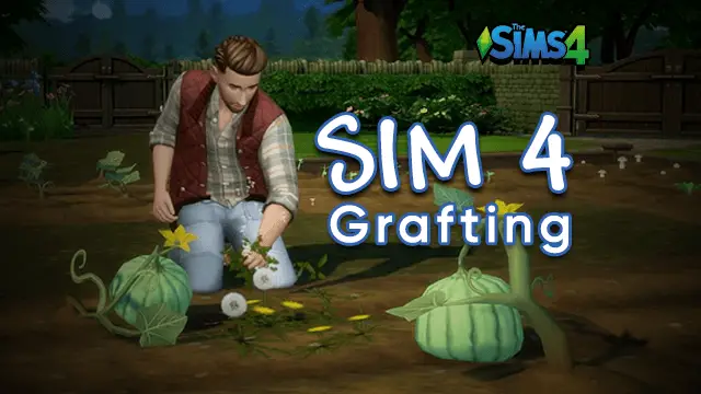 Sims 4 Grafting | Plant Grafting & Chart | Spliced Plants(2023)