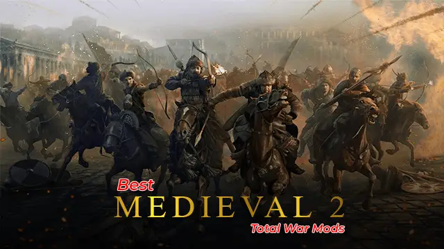 Best Medieval 2 Total War Mods