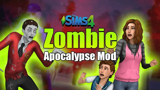 Sims 4 Zombie Apocalypse Mod (Guide) 2024