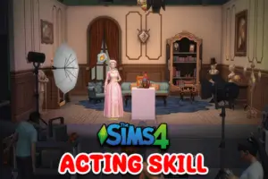 Sims 4 Acting Skill & Cheat