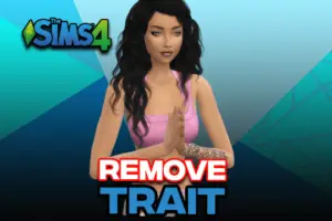 Sims 4 Remove Trait & Cheat Trait