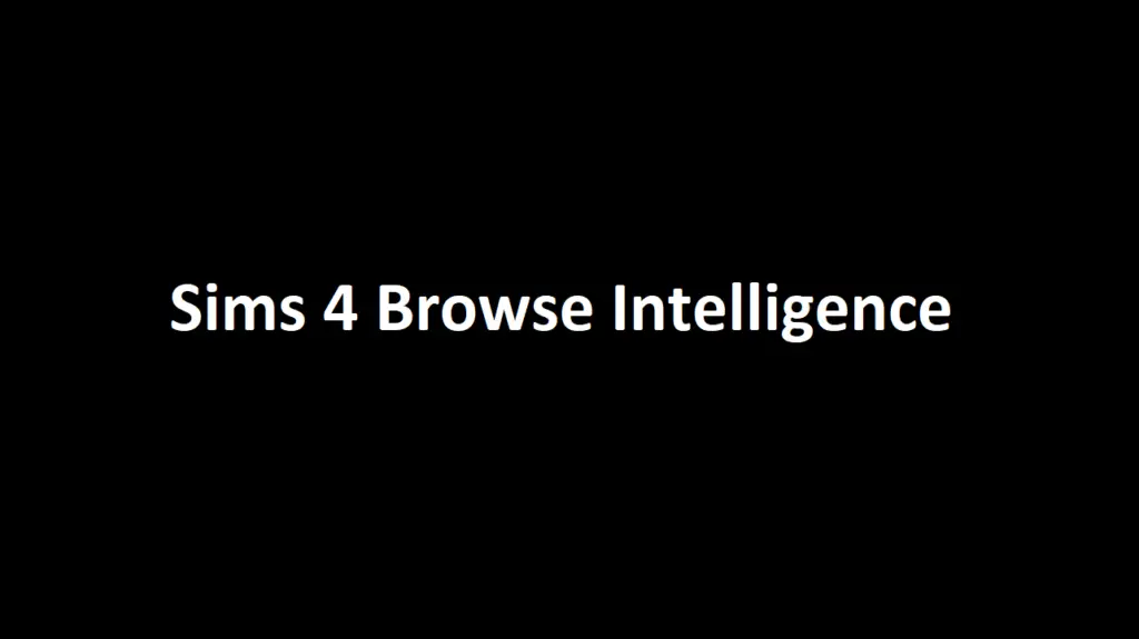 Sims 4 Browse Intelligence | How To Browse Intelligence 