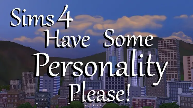 Sims 4 Personality Please Mod (Download)  – 2024
