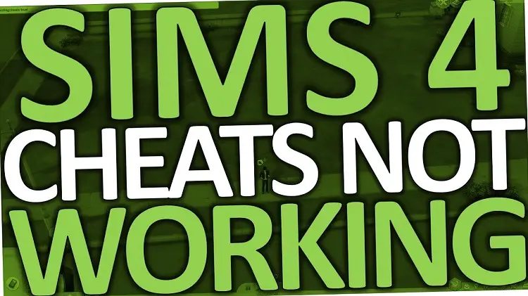 Top 5 Reasons Why Are Your Sims 4 Cheats Not Working?